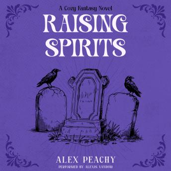 Raising Spirits: A Cozy Fantasy Novel