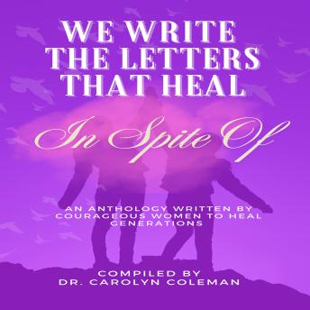 We Write the Letters That Heal: In Spite Of