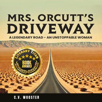 Mrs. Orcutt’s Driveway: A Legendary Road - An Unstoppable Woman