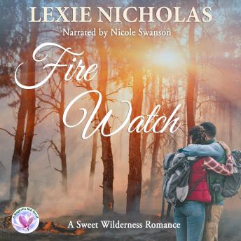 Fire Watch: A Sweet Wilderness Romance
