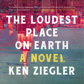The Loudest Place on Earth: A Novel