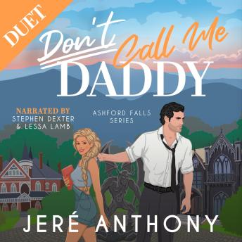 Don't Call Me Daddy: A Small Town, Billionaire, Age/Gap Romantic Comedy