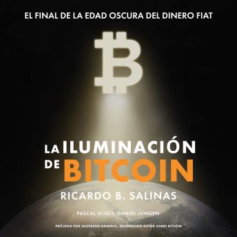 [Spanish] - LA ILUMINACIÓN DE BITCOIN: EL FINAL DE LA EDAD OSCURA DEL DINERO FIAT