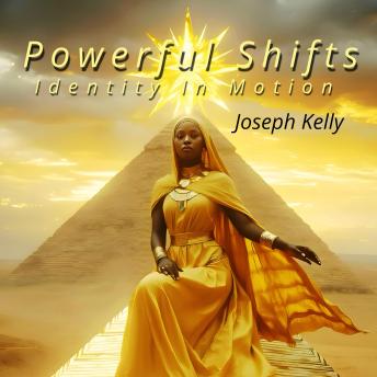 Powerful Shifts: Identity In Motion