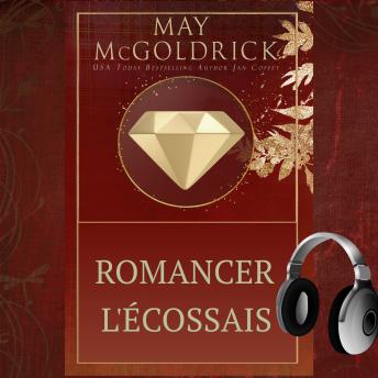[French] - Romancer l'Écossais: Il est un héros de la Couronne. Elle est une fugitive de guerre. Ensemble, ils réécriront leur destin.