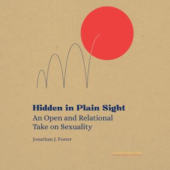 Hidden in Plain Sight: An Open and Relational Take on Sexuality