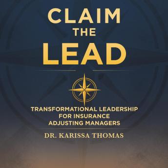 Claim the Lead: Transformational Leadership for Insurance Adjusting Managers