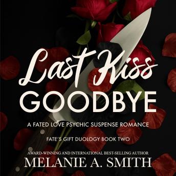 Last Kiss Goodbye: A Fated Love Psychic Suspense Romance