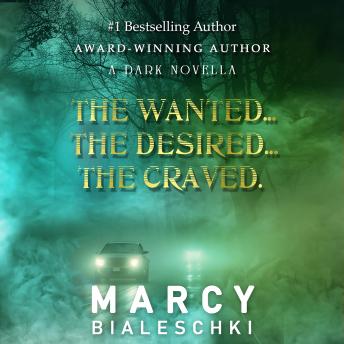 The Wanted. The Desired. The Craved.: (A Dark Novella)