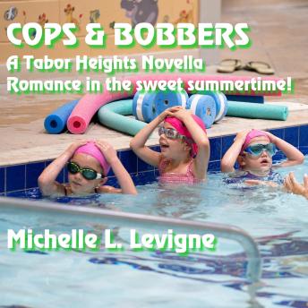 Cops & Bobbers: A Tabor Heights Novella. Romance in the Sweet Summertime!