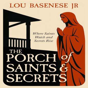 The Porch of Saints & Secrets: Where Saints Watch and Secrets Rise
