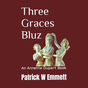 Three Graces Bluz: An Annette Dupart Book