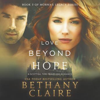 Love Beyond Hope: A Scottish Time Travel Romance, Audio book by Bethany Claire