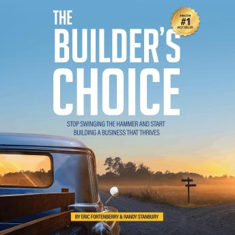 The Builder’s Choice: Stop Swinging the Hammer and Start Building a Business That Thrives