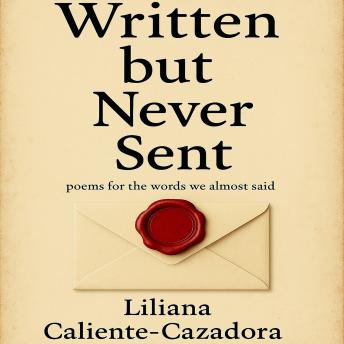 Written but Never Sent: poems for the words we almost said