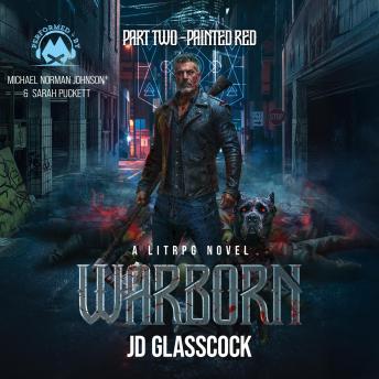Warborn, Part Two: Painted Red: A LitRPG Post Apocalyptic Fantasy Novella