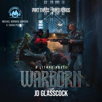 Warborn, Part Three: Hard Roads: A LitRPG Post Apocalyptic Fantasy Novella