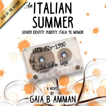 An Italian Summer: Gender identity. Puberty. Italia '90. Memoir.