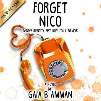 Forget Nico: Gender Identity. First Time. Italy. Memoir.