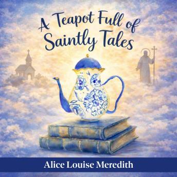 A Teapot Full of Saintly Tales