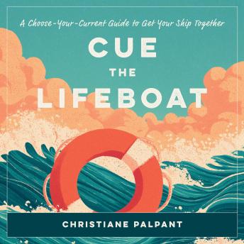 Cue the Lifeboat: A Choose-Your-Current Guide to Get Your Ship Together