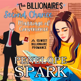 The Billionaire's Second Chance Marriage of Convenience: A Sweet Billionaire Romance