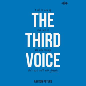 The Third Voice: A Call to Show Up, Stick with It, and Walk Through Life's Hard Stuff with Students