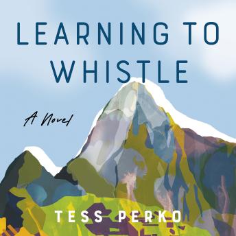 LEARNING TO WHISTLE: A Novel