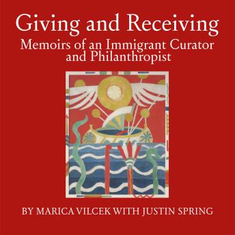 Giving and Receiving: Memoirs of an Immigrant Curator and Philanthropist