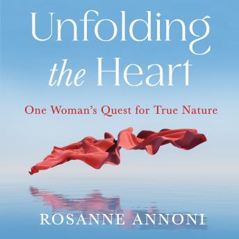 Unfolding the Heart: One Woman's Quest for True Nature