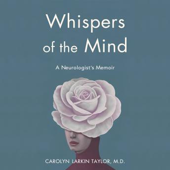 Whispers of the Mind: A Neurologist's Memoir