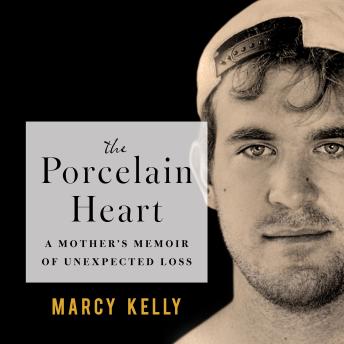 The Porcelain Heart: A Mother's Memoir of Unexpected Loss