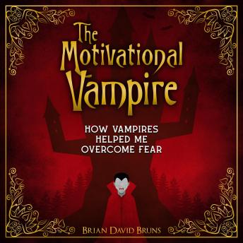 The Motivational Vampire: How Vampires Helped Me Overcome Failure
