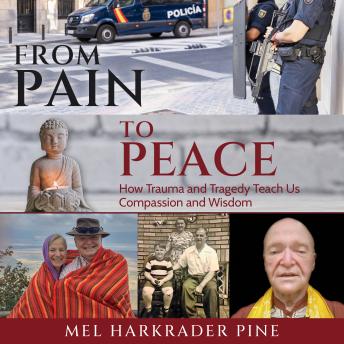 From Pain to Peace: How Trauma and Tragedy Teach Us Compassion and Wisdom