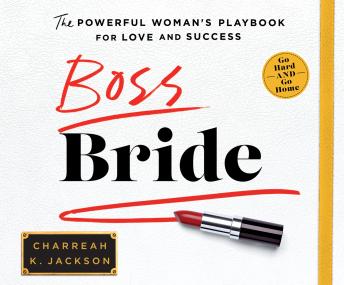 Boss Bride: The Powerful Woman's Playbook for Love and Success, Charreah K. Jackson