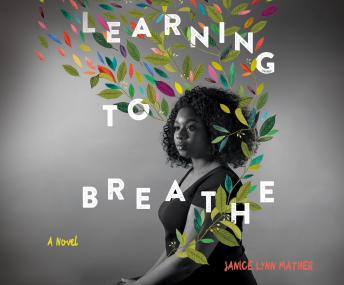 Learning to Breathe: A Novel, Janice Lynn Mather