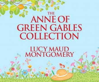 Listen Free To Anne Of Green Gables Collection Anne Shirley Books 1 6 And Avonlea Short Stories By L M Montgomery With A Free Trial