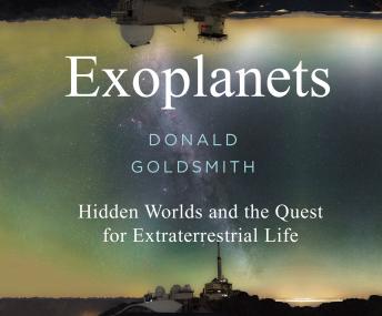 Exoplanets: Hidden Worlds and the Quest for Extraterrestrial Life details