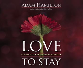 Love to Stay: Six Keys to a Successful Marriage