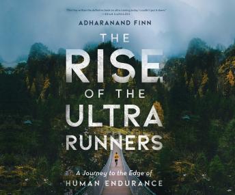 Rise of the Ultra Runners, Adharanand Finn