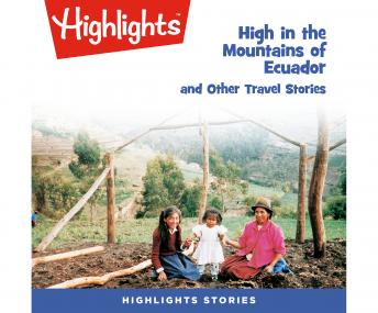 High in the Mountains of Ecuador and Other Travel Stories