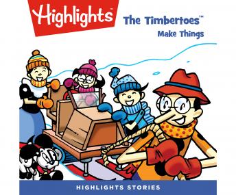 Get Best Audiobooks Kids The Timbertoes Make Things by Highlights For Children Audiobook Free Download Kids free audiobooks and podcast