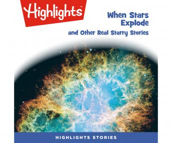 Download Best Audiobooks Non Fiction When Stars Explode and Other Real Starry Stories by Highlights For Children Audiobook Free Trial Non Fiction free audiobooks and podcast