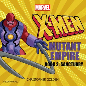 X-Men: Mutant Empire Book Two: Sanctuary, Audio book by Christopher Golden, Marvel 