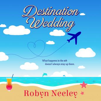 Destination Wedding, Robyn Neeley