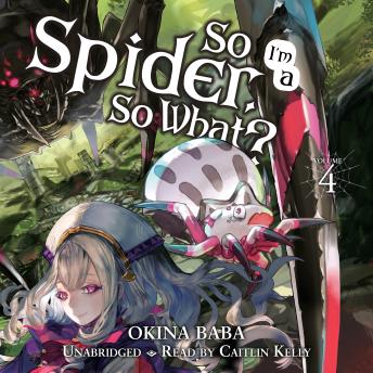 So I'm a Spider, So What?, Vol. 4 (light novel)