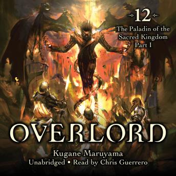 Download Overlord, Vol. 12: The Paladin of the Sacred Kingdom Part I by Kugane Maruyama