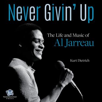 Never Givin’ Up: The Life and Music of Al Jarreau