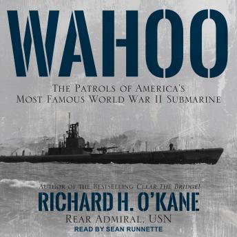 Wahoo: The Patrols of America's Most Famous World War II Submarine