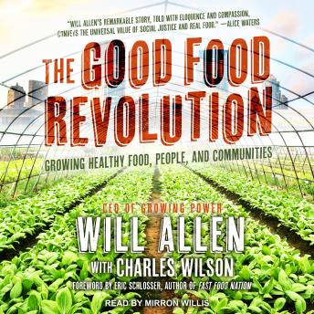Download Good Food Revolution: Growing Healthy Food, People, and Communities by Will Allen